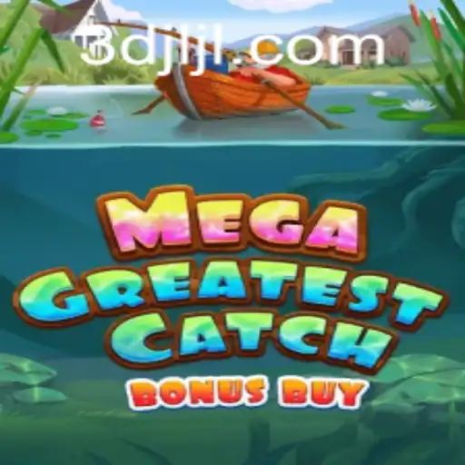 Explore the Thrills of MegaGreatestCatchBonusBuy